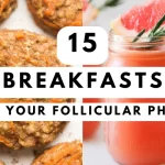 15 Breakfast Ideas for Your Follicular Phase