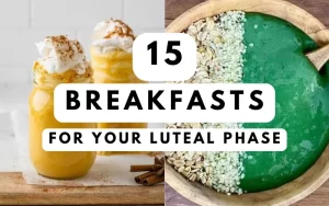 Read more about the article 15 Breakfast Ideas for Your Luteal Phase