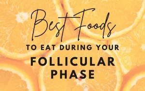 Read more about the article Best Foods to Eat During Follicular Phase