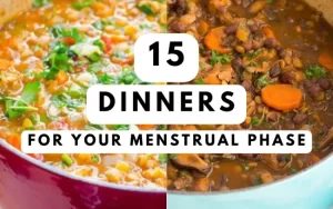 Read more about the article 15 Dinner Recipes for your Menstrual Phase